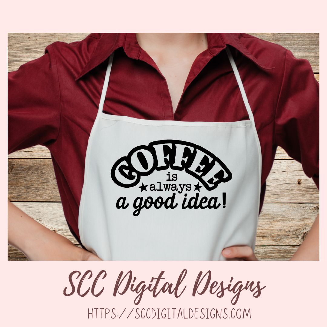 Coffee is Always a Good Idea SVG 1 design in svg eps dxf jpg png formats
