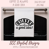 Coffee is Always a Good Idea SVG 1 design in svg eps dxf jpg png formats