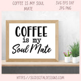 Coffee SVG, Coffee Is My Soulmate Quote, Caffeine Addict PNG, Funny Coffee Vinyl Cut File for Cricut & Silhouette, Coffee Lover Design
