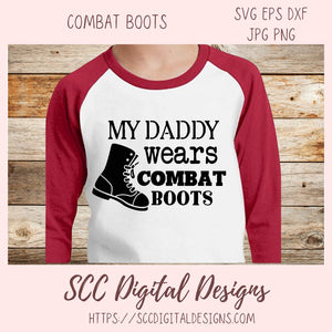 Military Dad SVG, My Daddy Wears Combat Boots SVG, Father's Day Gift, Veterans Day Patriotic Soldier Memorial Day Cricut SVG Vinyl Cut File