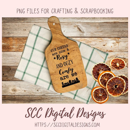 Cozy and Comfy SVG, Our Cheeks are Nice and Rosy, Farmhouse Decor for Mom's Mothers Day, Trendy Wall Art for Girlfriend, Building Silhouette PNG