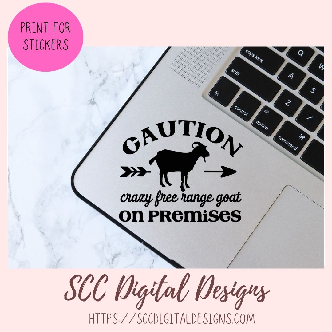 Crazy Goat SVG, Caution Crazy Free Range Goat on Premises Farmhouse Decor for Girlfriend, Farm Life Wall Art for Mom, Goat Lover Gift
