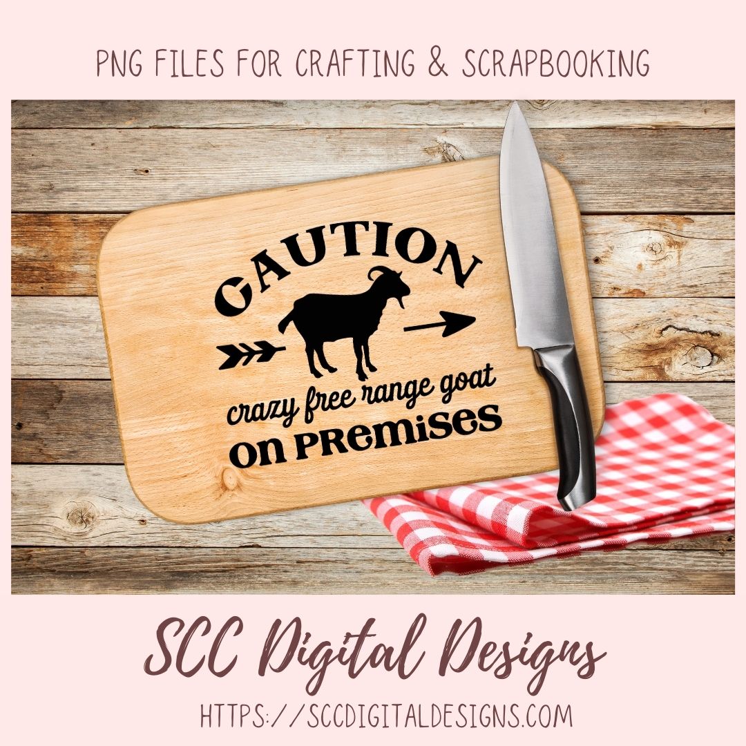 Crazy Goat SVG, Caution Crazy Free Range Goat on Premises Farmhouse Decor for Girlfriend, Farm Life Wall Art for Mom, Goat Lover Gift