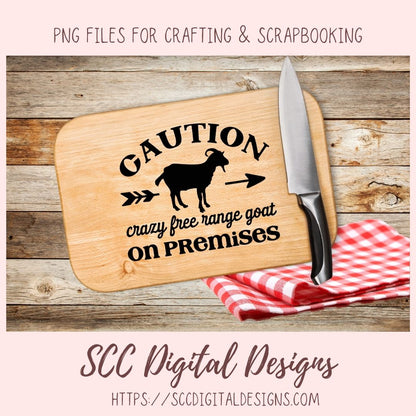 Crazy Goat SVG, Caution Crazy Free Range Goat on Premises Farmhouse Decor for Girlfriend, Farm Life Wall Art for Mom, Goat Lover Gift