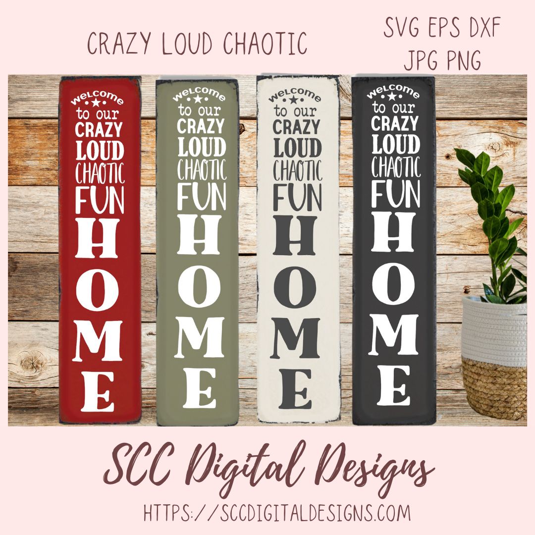 Welcome Sign SVG, Farmhouse Vertical Welcome to our Crazy Loud Chaotic Fun Home SVG, Funny Front Porch Sign PNG, Cricut Svg Vinyl Cut File