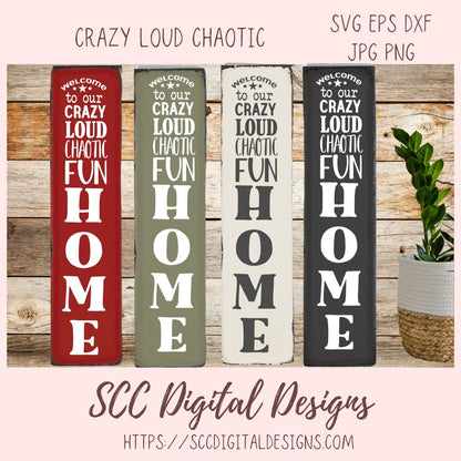 Welcome Sign SVG, Farmhouse Vertical Welcome to our Crazy Loud Chaotic Fun Home SVG, Funny Front Porch Sign PNG, Cricut Svg Vinyl Cut File