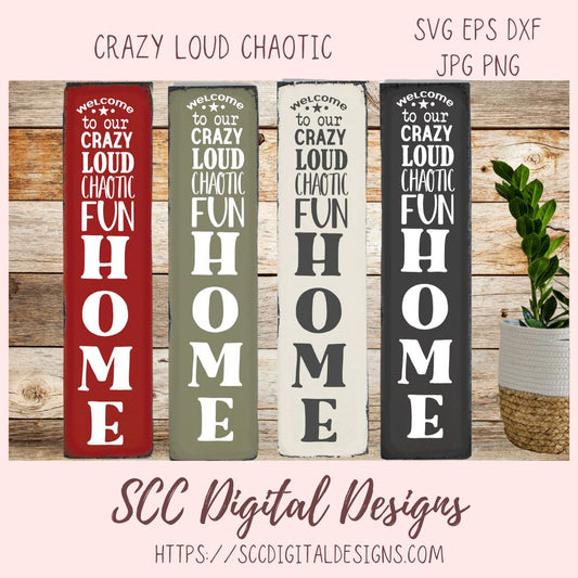 Welcome Sign SVG, Farmhouse Vertical Welcome to our Crazy Loud Chaotic Fun Home SVG, Funny Front Porch Sign PNG, Cricut Svg Vinyl Cut File