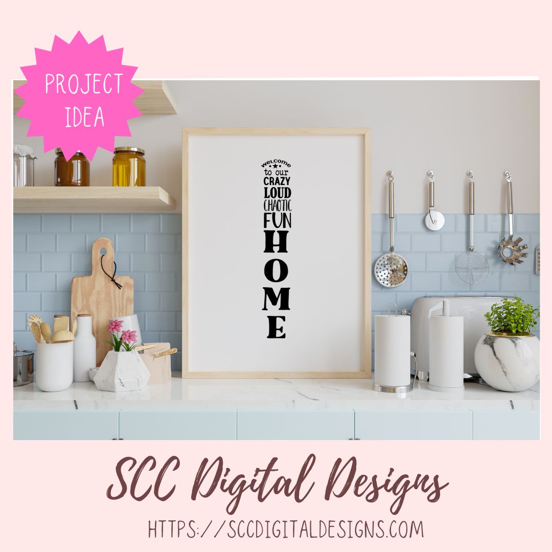 Welcome Sign SVG, Farmhouse Vertical Welcome to our Crazy Loud Chaotic Fun Home SVG, Funny Front Porch Sign PNG, Cricut Svg Vinyl Cut File