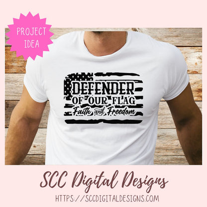 Defender of Our Flag SVG, Faith & Freedom SVG, Military Father's or Mother's Day Gift, Patriotic Flag SVG Cut File, Fourth of July svg