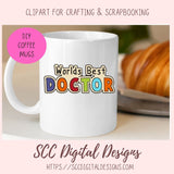 Doctor's Orders Clipart, World's Best Doctor Wordart for Mugs, Medical PNG Images for Digital Scrapbooking, Word Art Elements for Cards
