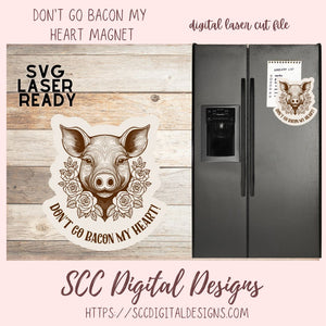 Don't Go Bacon My Heart Fridge Magnet SVG 1 design in svg laser format