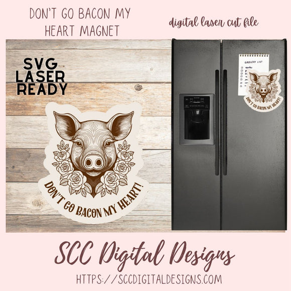 Don't Go Bacon My Heart Fridge Magnet SVG 1 design in svg laser format