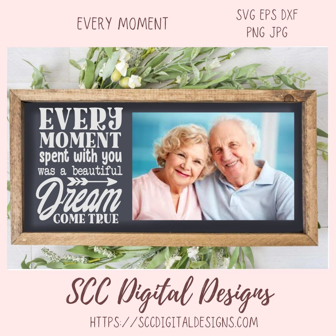 Every Moment SVG, Spent With You Was a Beautiful Dream Come True Sign, DIY Photo Sign Remembrance Gift for Mom, DIY Animal Lover Gift