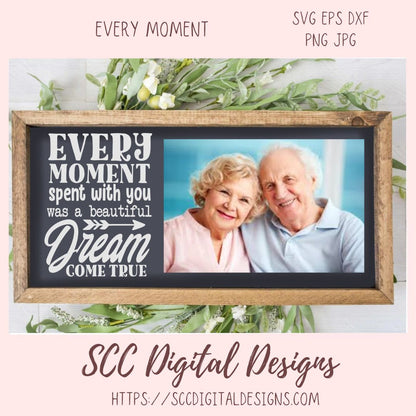 Every Moment SVG, Spent With You Was a Beautiful Dream Come True Sign, DIY Photo Sign Remembrance Gift for Mom, DIY Animal Lover Gift