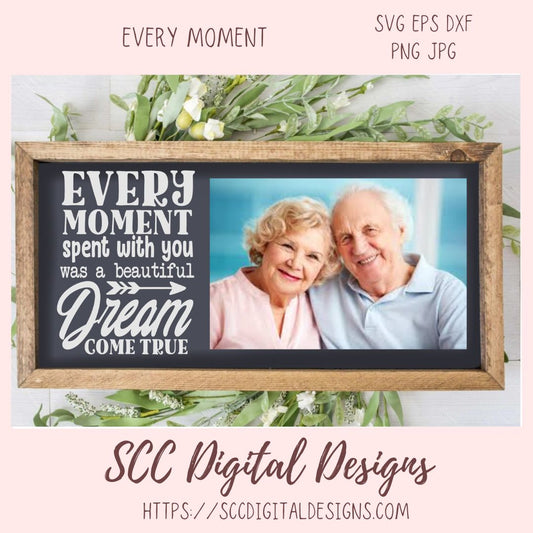 Every Moment SVG, Spent With You Was a Beautiful Dream Come True Sign, DIY Photo Sign Remembrance Gift for Mom, DIY Animal Lover Gift