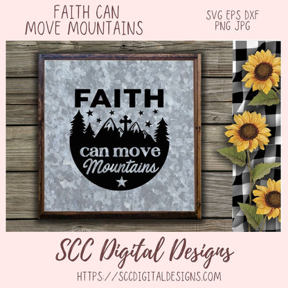 Faith Can Move Mountains SVG, Cross On Mountains, Religious Inspirational Quote Wall Art for Girlfriend, Christian Farmhouse Sign for Mom