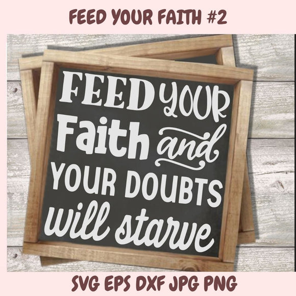 Wooden-framed sign with 'Feed your faith and your doubts will starve' text on a wooden background