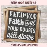 Wooden-framed sign with 'Feed your faith and your doubts will starve' text on a wooden background