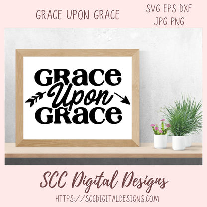 Grace Upon Grace SVG – Christian Home Decor SVG, Religious Bible Verse PNG, Scripture Wall Art for Mom, Jesus Faith Quote Cut File