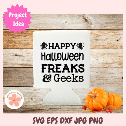 A white koozie-style can cooler with black text reading “HAPPY Halloween FREAKS & GEeks” and small spider graphics, shown on a rustic wood background with pumpkins and a pink “Project Idea” badge. Text at the bottom says “SVG EPS DXF JPG PNG.