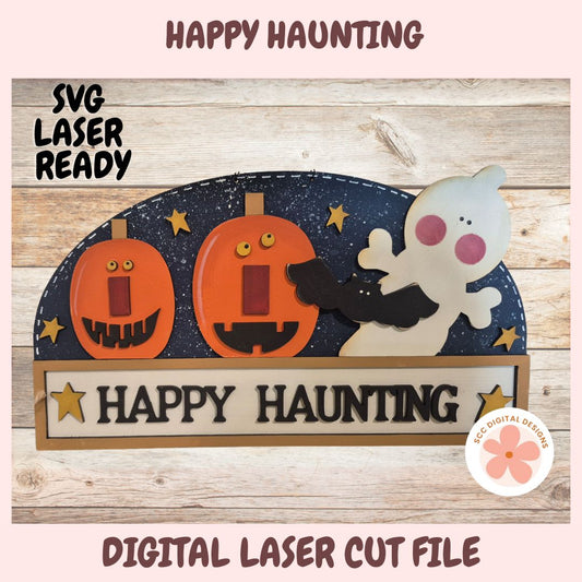 Happy Haunting Halloween Sign SVG, Layered Pumpkin & Ghost Laser Cut File for Glowforge, Farmhouse Halloween Decor