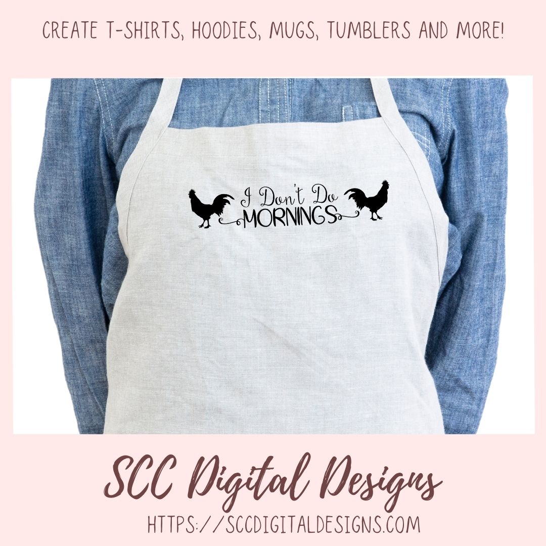 I Don't Do Mornings SVG, Sarcastic Farmhouse Sign for Girfriend, Not a Morning Person Coffee Mug for Mom, Night Shirt for Daughter