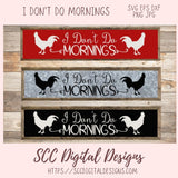 I Don't Do Mornings SVG, Sarcastic Farmhouse Sign for Girfriend, Not a Morning Person Coffee Mug for Mom, Night Shirt for Daughter