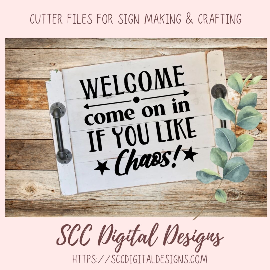 Welcome Come on in if you Like Chaos Svg, Humorous Farmhouse Wall Art for Girlfriend, Funny Door Mat for Dad, Front Porch Sign for Mom