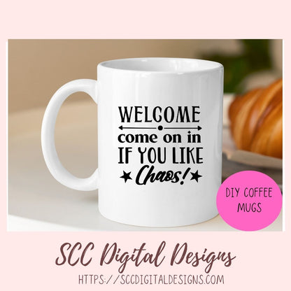 Welcome Come on in if you Like Chaos Svg, Humorous Farmhouse Wall Art for Girlfriend, Funny Door Mat for Dad, Front Porch Sign for Mom