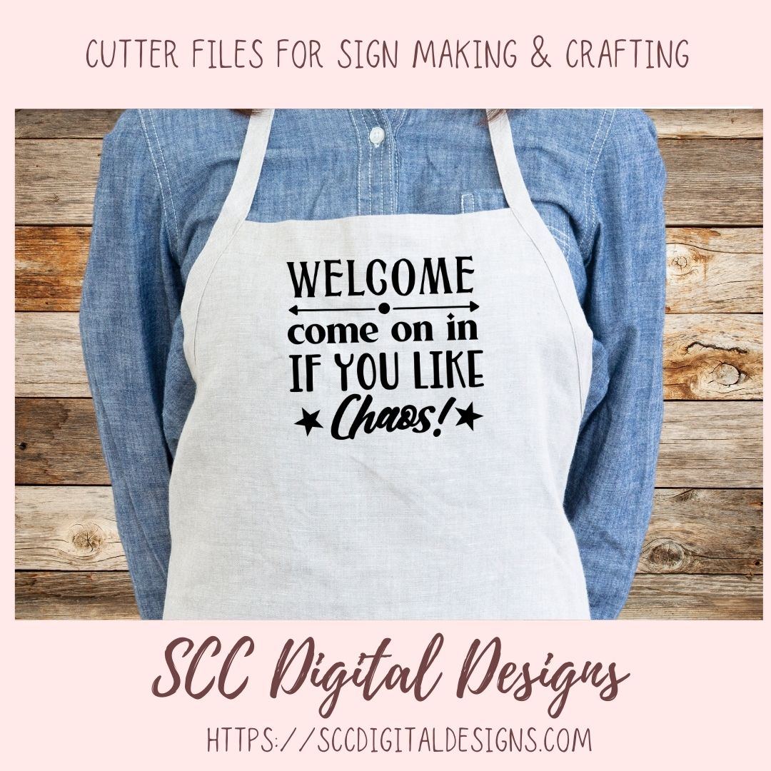 Welcome Come on in if you Like Chaos Svg, Humorous Farmhouse Wall Art for Girlfriend, Funny Door Mat for Dad, Front Porch Sign for Mom