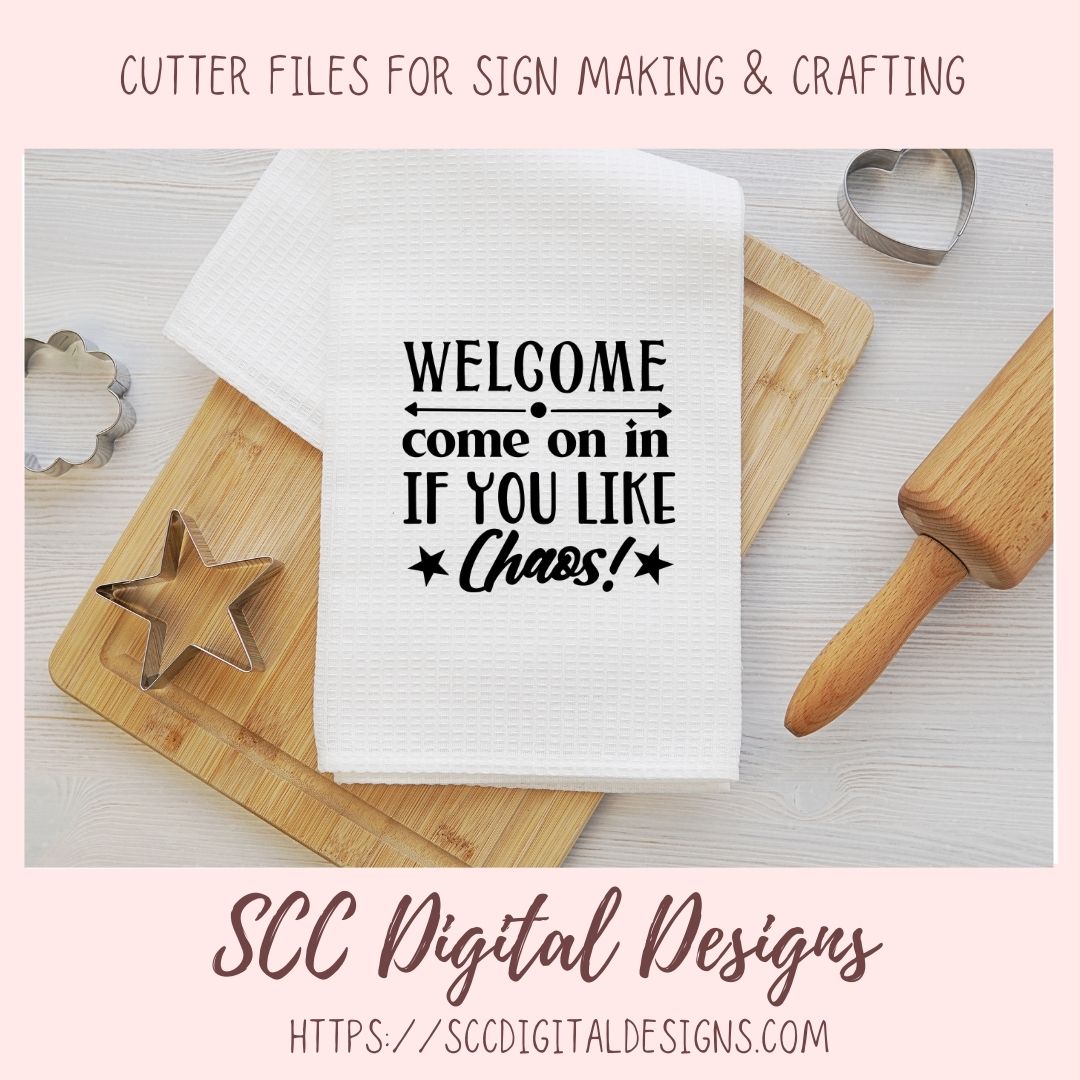 Welcome Come on in if you Like Chaos Svg, Humorous Farmhouse Wall Art for Girlfriend, Funny Door Mat for Dad, Front Porch Sign for Mom