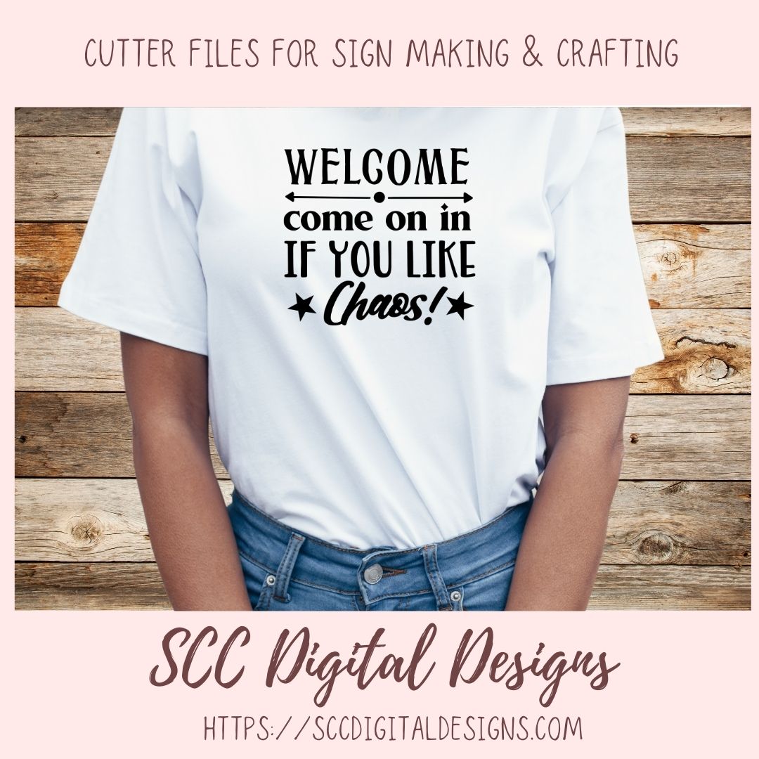 Welcome Come on in if you Like Chaos Svg, Humorous Farmhouse Wall Art for Girlfriend, Funny Door Mat for Dad, Front Porch Sign for Mom