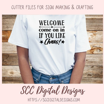 Welcome Come on in if you Like Chaos Svg, Humorous Farmhouse Wall Art for Girlfriend, Funny Door Mat for Dad, Front Porch Sign for Mom