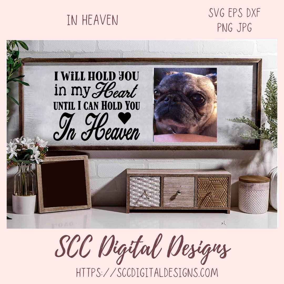In Heaven SVG, I Will Hold You in My Heart Until I Can Hold You In Heaven Photo Sign, DIY Memorial Gift, Sympathy In Loving Memory