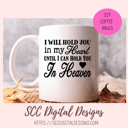 In Heaven SVG, I Will Hold You in My Heart Until I Can Hold You In Heaven Photo Sign, DIY Memorial Gift, Sympathy In Loving Memory
