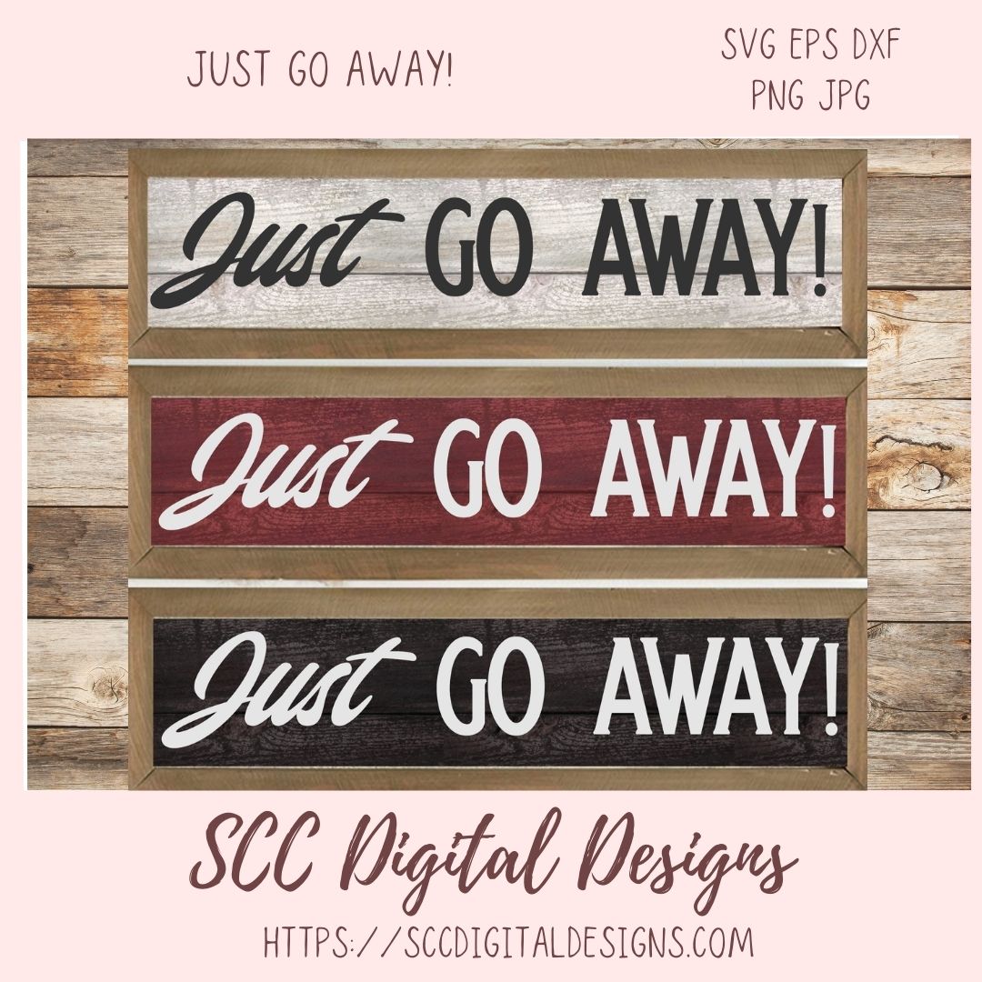 Just Go Away Sign SVG, DIY Gift for Mom Funny Welcome Door Hanger, Humourous Farmhouse Decor Welcome Mat for Girlfriend, Front Porch Sign 