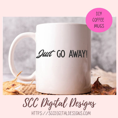 Just Go Away Sign SVG, DIY Gift for Mom Funny Welcome Door Hanger, Humourous Farmhouse Decor Welcome Mat for Girlfriend, Front Porch Sign 