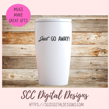 Just Go Away Sign SVG, DIY Gift for Mom Funny Welcome Door Hanger, Humourous Farmhouse Decor Welcome Mat for Girlfriend, Front Porch Sign 