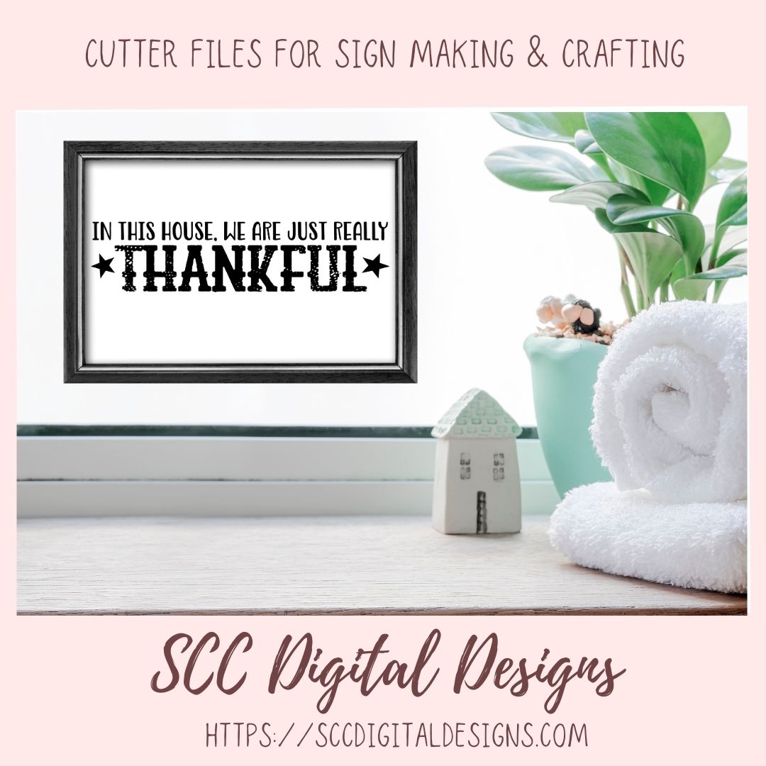 Thankful SVG, In This House We are Really Just Thankful Christian Farmhouse Sign for Mom, Religious Inspirational Quote for Women