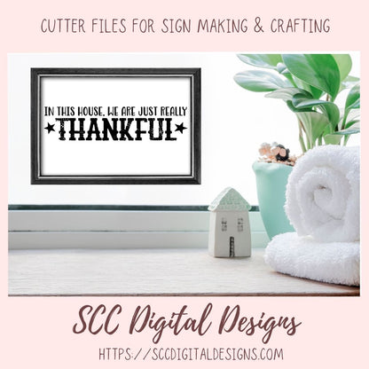 Thankful SVG, In This House We are Really Just Thankful Christian Farmhouse Sign for Mom, Religious Inspirational Quote for Women