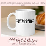 Thankful SVG, In This House We are Really Just Thankful Christian Farmhouse Sign for Mom, Religious Inspirational Quote for Women