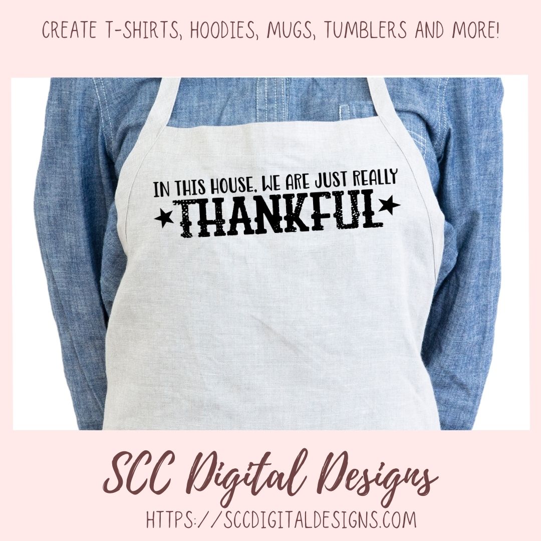 Thankful SVG, In This House We are Really Just Thankful Christian Farmhouse Sign for Mom, Religious Inspirational Quote for Women