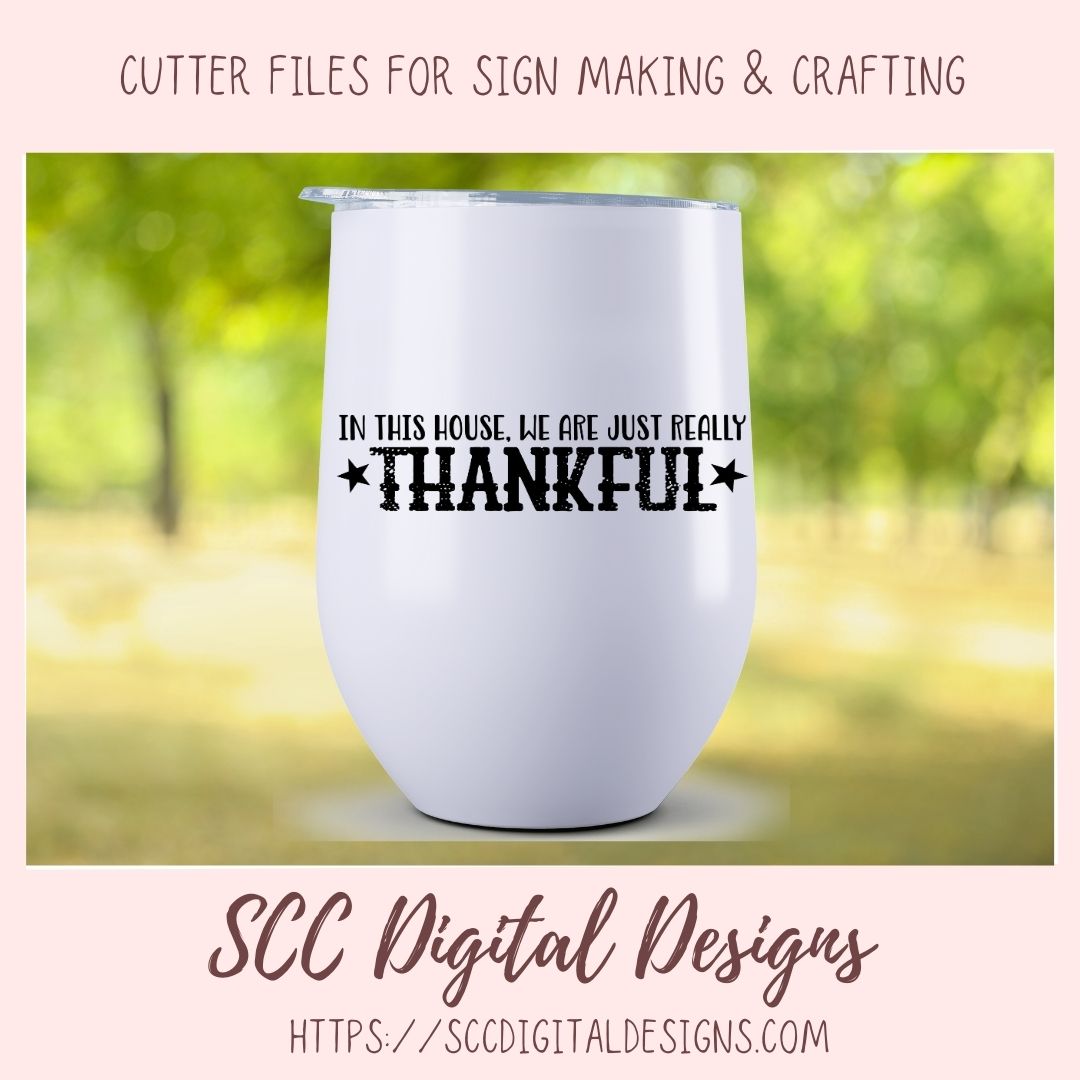 Thankful SVG, In This House We are Really Just Thankful Christian Farmhouse Sign for Mom, Religious Inspirational Quote for Women