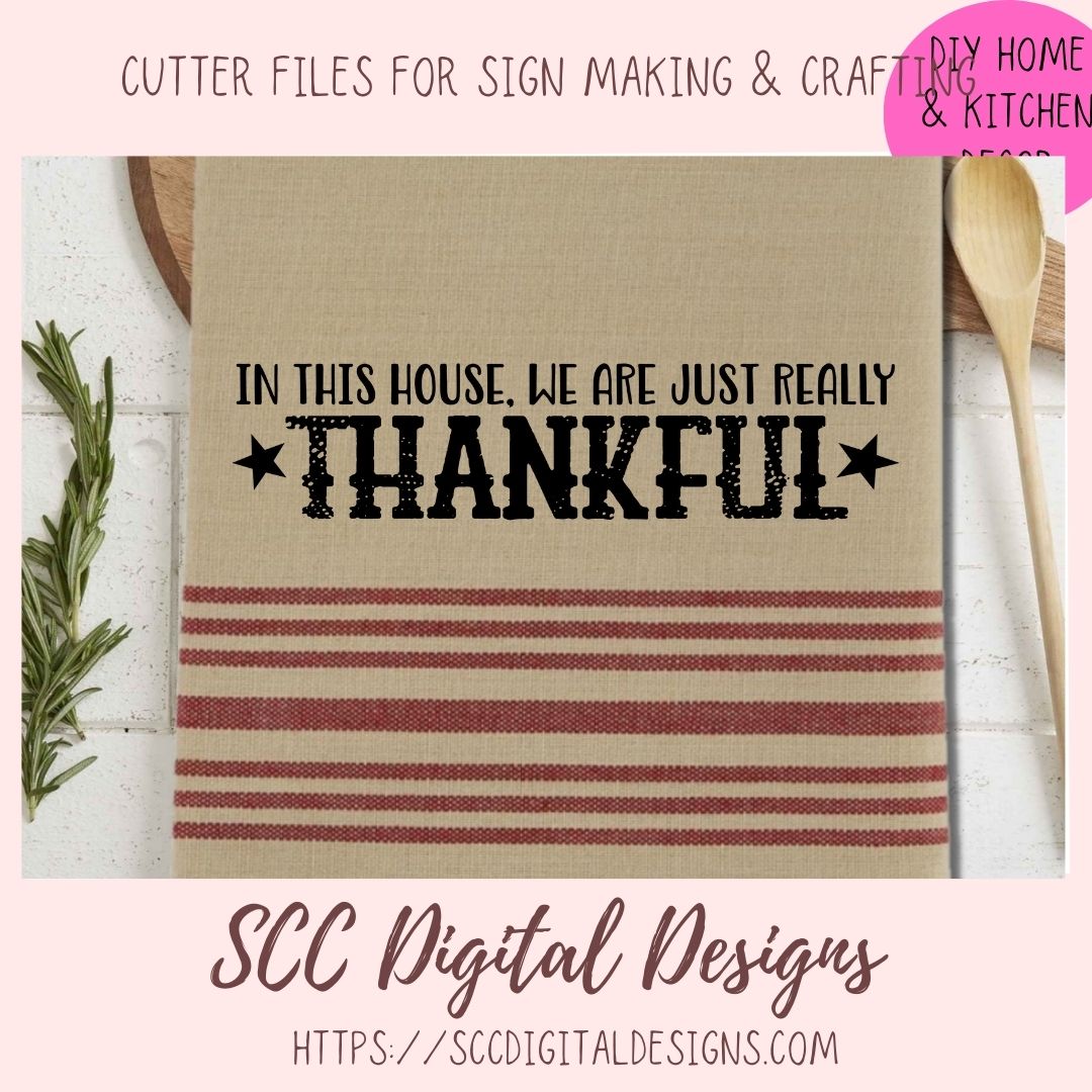 Thankful SVG, In This House We are Really Just Thankful Christian Farmhouse Sign for Mom, Religious Inspirational Quote for Women