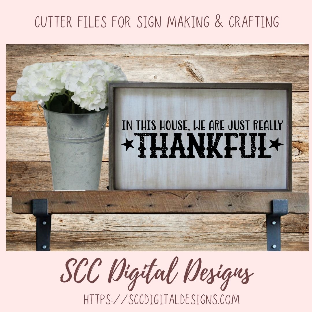 Thankful SVG, In This House We are Really Just Thankful Christian Farmhouse Sign for Mom, Religious Inspirational Quote for Women