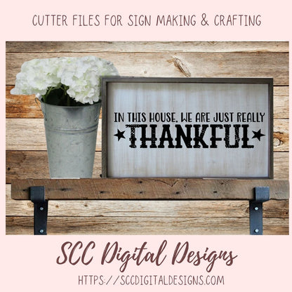 Thankful SVG, In This House We are Really Just Thankful Christian Farmhouse Sign for Mom, Religious Inspirational Quote for Women