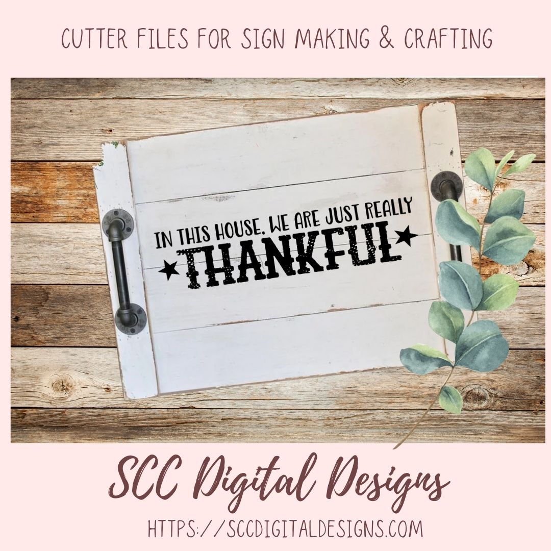 Thankful SVG, In This House We are Really Just Thankful Christian Farmhouse Sign for Mom, Religious Inspirational Quote for Women