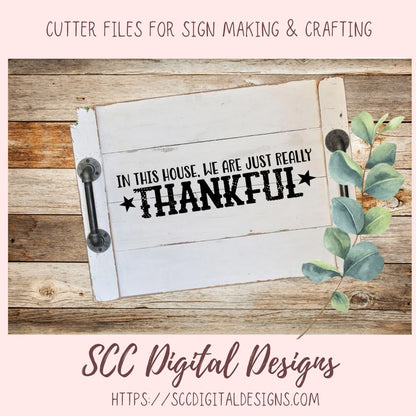 Thankful SVG, In This House We are Really Just Thankful Christian Farmhouse Sign for Mom, Religious Inspirational Quote for Women