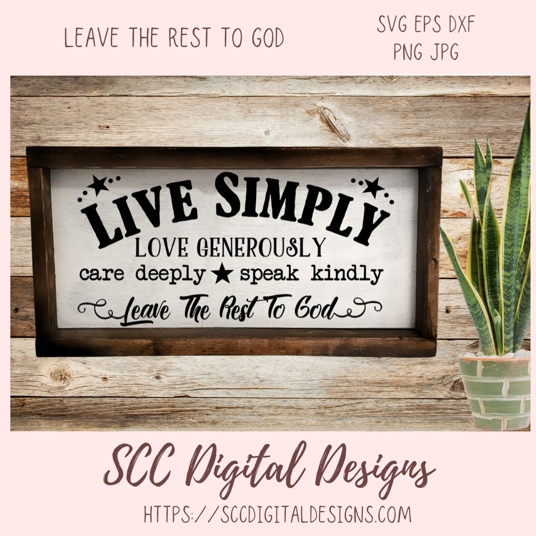 Leave the Rest to God SVG, DIY Love Generously Farmhouse Sign Decor, Live Simply Inspirational Quote Cut File, Religious Gift for Women