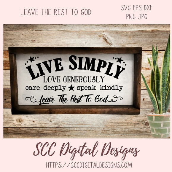 Leave the Rest to God SVG, DIY Love Generously Farmhouse Sign Decor, Live Simply Inspirational Quote Cut File, Religious Gift for Women